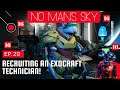 No Man's Sky Frontiers ~ Ep.29 ~ Normal Mode ~ Recruiting Exocraft Technician!