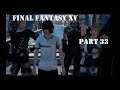 Final Fantasy XV: Part Thirty Three: Calling