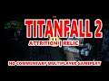 TITANFALL 2 | ATTRITION | RELIC | NO COMMENTARY MULTIPLAYER GAMEPLAY
