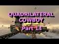 Let's Play - Quadrilateral Cowboy (Part 14) Bumbling through