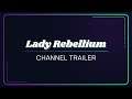 LadyRebellium Channel Trailer
