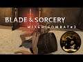 Blade and Sorcery | Mixed Combat #2 - Alpha 6