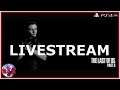 The Last of Us Part 2 | Chill Livestream with R3D Gaming PS4 Pro Livestream Part 7.5