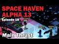Main Thrust: Space Haven Alpha 13 Harsh Difficulty [S1 EP18]