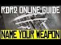 Name Your Weapon - Quick Guide RDR2 ONLINE - Tips and Tricks - Red Dead Redemption 2 OnLINE