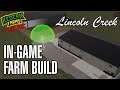 Building a new farm in-game on Lincoln Creek converted by MRG Mapping to Farming Simulator 19