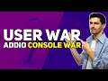 Le Regole della Console War sono cambiate: cos'è la "USER WAR"?
