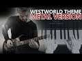 Westworld Theme | Metal Version