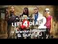 Left 4 Dead 2 w Brandon Champion & Sunny J