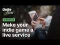 Make your indie game a live service | Unite Now 2020