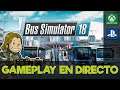 BUS SIMULATOR 18 - Gameplay en Directo [XBOX ONE/PS4]