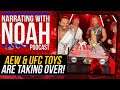AEW & UFC Figures Are Taking Over! | Narrating With Noah Podcast #004