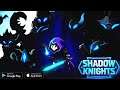 Shadow Knights: Idle RPG Gameplay - Android/IOS