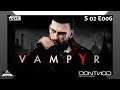 🦇 Vampyr –  S02 - #006 🦇 [GER]