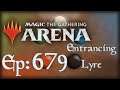 Let's Play Magic the Gathering: Arena - 679 - Entrancing Lyre