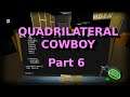Let's Play - Quadrilateral Cowboy (Part 6) It was that easy