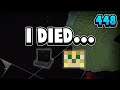 I died, And Lost EVERYTHING (448)