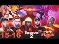 Fire Force Ep 2x15 & 2x16 Reaction/Review