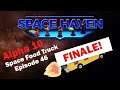 Space Food Truck Ship Greenbeef: Space Haven Alpha 10 [EP46 - FINALE!]