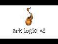 ark logic #2