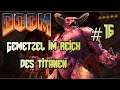 Doom (2016) | #16 Gemetzel im Reich des Titanen (Deutsch/German)(Gameplay/Let´s Play)