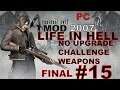 Resident Evil 4 PC 2007 - Mod Life in Hell PRO - No Upgrade Weapons #15 FINAL