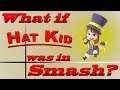 What If Hat Kid Was In Smash? (Moveset Ideas: 23)