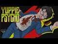 YOU'RE FIRED!! - Yuppie Psycho Part 2