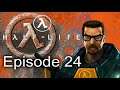 Half-Life | Not You Alone | Episode 24