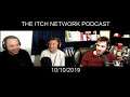 The Itch Podcast 10/10/2019 - CHINA WARZZZ!!!
