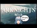 【Arknights #2】More Plot Progression! Maybe Gacha???