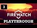 Firewatch | PC | Gameplay | Playthrough #3 | 1080P | 60FPS | No Commentary