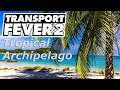 Transport Fever 2 - Archipelago - Episode 02 - Orange Beast