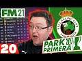 WE HAVE BOTTLED IT. | FM21 Park to Primera #20 | Football Manager 2021 Let's Play