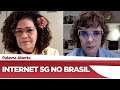 Perpétua Almeida fala da implementação da Internet 5G no Brasil - 11/02/21