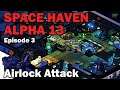 Airlock Attack: Space Haven Alpha 13 [S1 EP3]