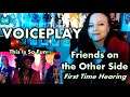 My Heart is Happy! VoicePlay - Friends On The Other Side - First Time Hearing Reaction!