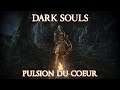 La pulsion du coeur - Dark Souls