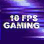 10 FPS Gaming