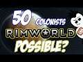50 Starting Colonists!? Is it Possible? | RimWorld