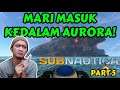 Mari Kita Masuk Ke Dalam Kapal AURORA ! SUBNAUTICA INDONESIA PART 5