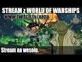 World of Warships - Stream na wesoło