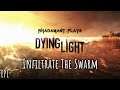 Dying Light - Infiltrate The Swarm // EP1