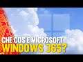 Windows passa al Cloud! Cos'è Microsoft Windows 365?