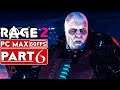 RAGE 2 Gameplay Walkthrough Part 6 [1080p HD 60FPS PC MAX SETTINGS] - No Commentary