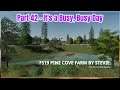 Part 42 - It's a Busy, Busy Day | Pine Cove Farm by Stevie | FS19