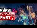 RAGE 2 Gameplay Walkthrough Part 7 [1080p HD 60FPS PC MAX SETTINGS] - No Commentary