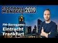 Let's Play Football Manager 2019 - Savegame Contest #14 - Eintracht Frankfurt