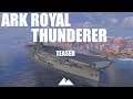 ARK ROYAL & THUNDERER, schön & langweilig? - World of Warships | [Teaser] [Deutsch] [60fps]