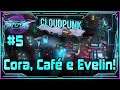 #5 Cora, Café e Evelin! - Cloudpunk